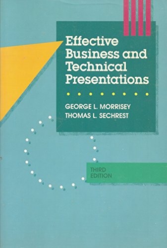 Effective Business and Technical Presentations By George L. Morr