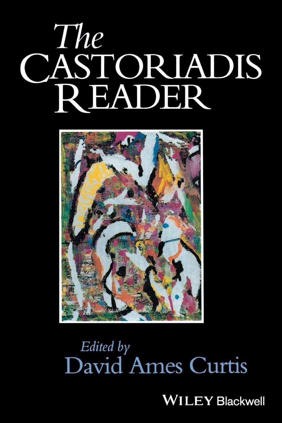 The Castoriadis Reader (Wiley Blackwell Readers)