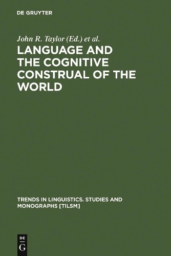 John R. Taylor Language and the Cognitive Construal of the World (Hardback)