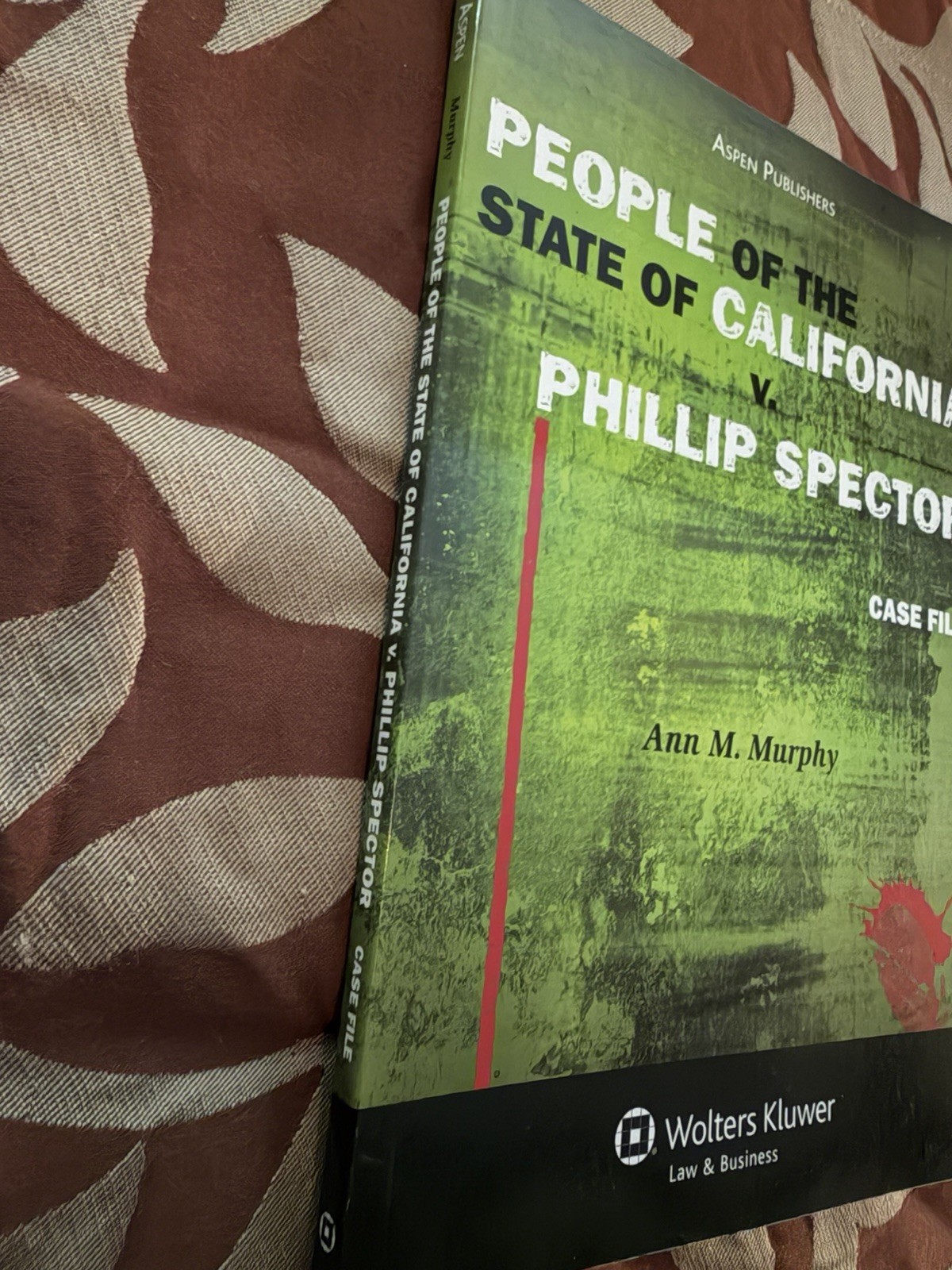 People of the State of California V. Phillip Spector: Case File Book Murphy, Ann