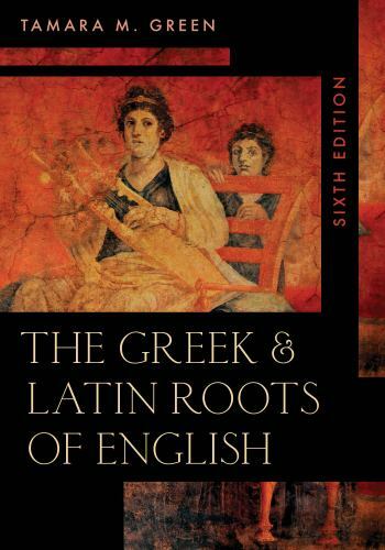 The Greek & Latin Roots of English by Green, Tamara M.