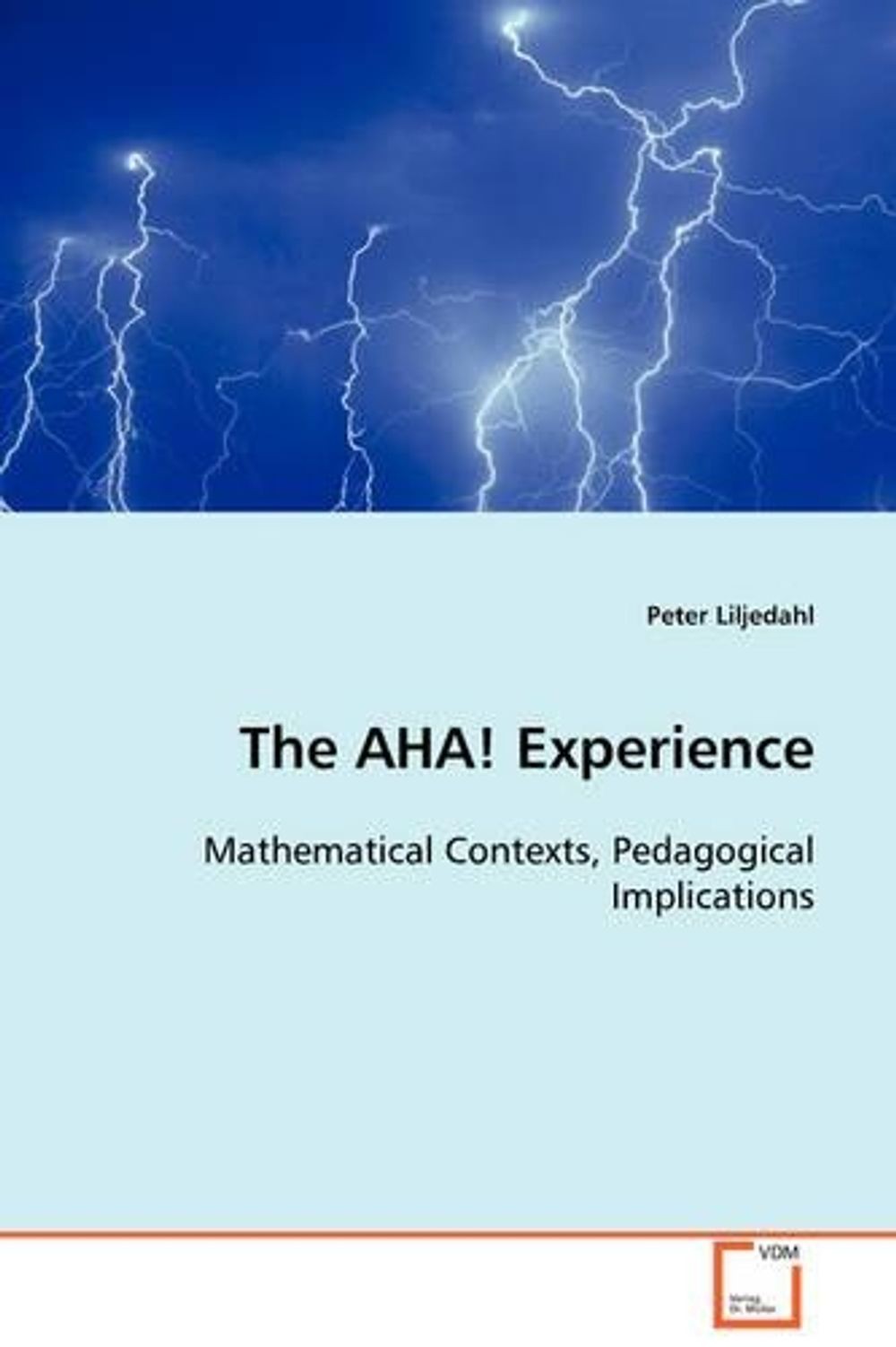 The AHA! Experience: Mathematical Contexts, Pedagogical Implications by Peter Li