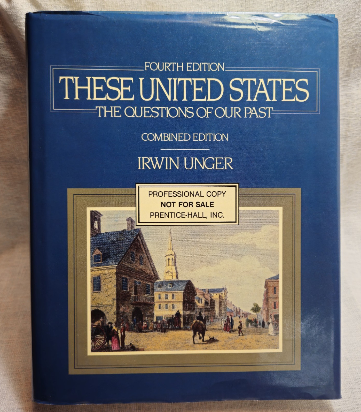 These United States: The Questions of Our Past • Unger• 1989 • Professional Copy