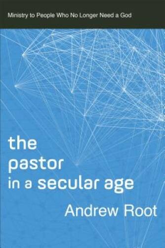 The Pastor in a Secular Age: Ministry to People Who No Longer Need a – VERY GOOD