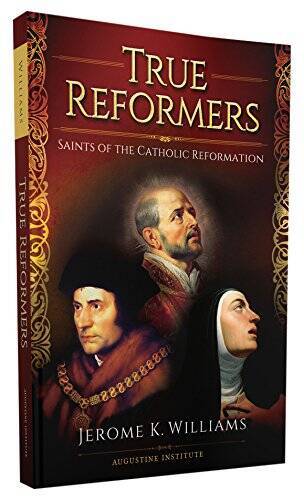 True Reformers: Saints of the Catholic Reformation – Paperback – VERY GOOD