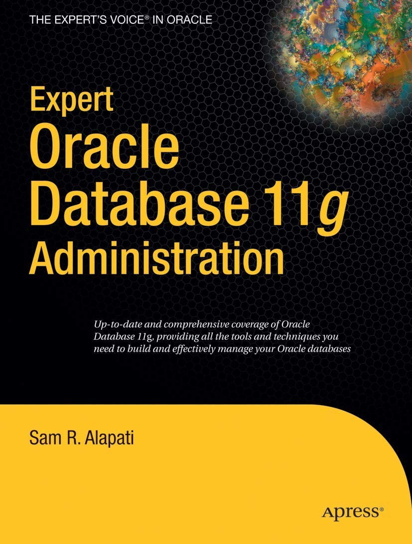 Expert Oracle Database 11g Administration (Expert’s Voice in Oracle)