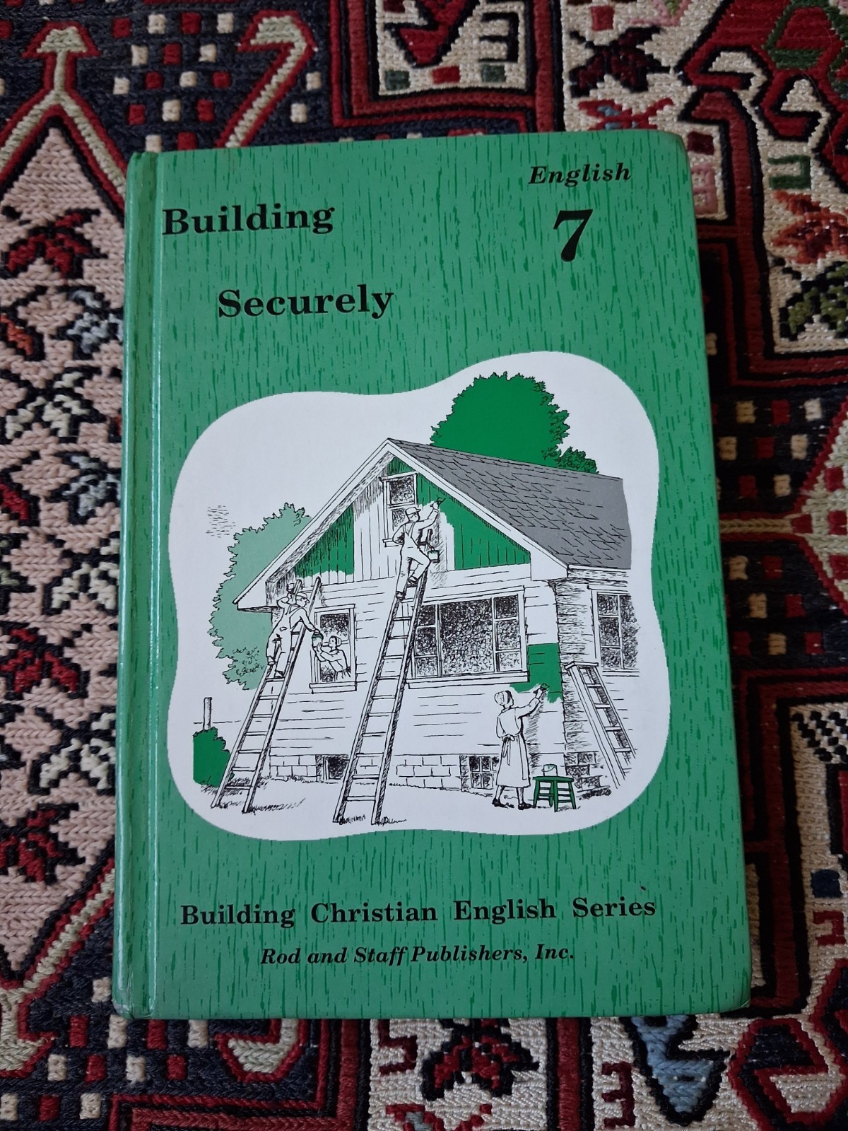 Building Securely. Rod & Staff English 7