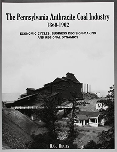The Pennsylvania Anthracite Coal Industry, 1860-1902 [Paperback] Healey, Richar
