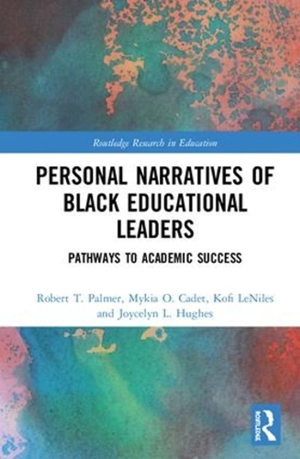 Personal Narratives of Black Educational Leaders: Pathways to Academic Success b