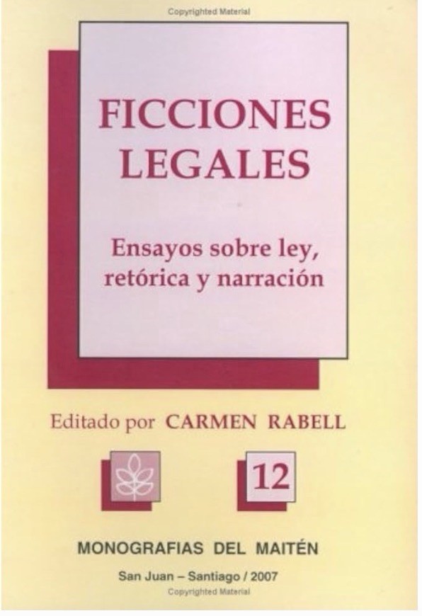 Ficciones legales. Ensayos sobre ley, retorica y narracion