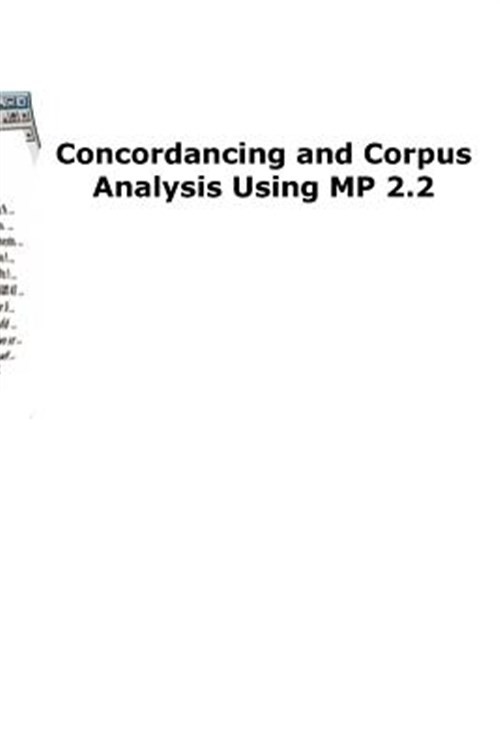 Concordancing and Corpus Analysis Using MP2.2, Brand New, Free shipping in th…