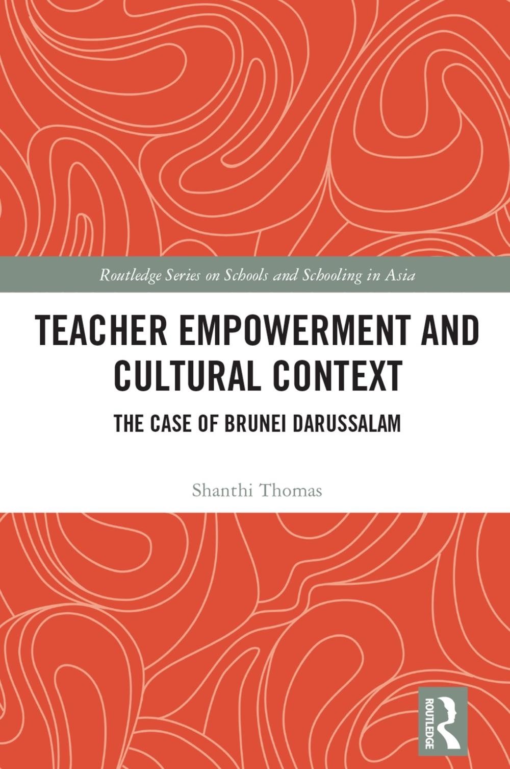 Teacher Empowerment and Cultural Context: The Case of Brunei Darussalam by Shant