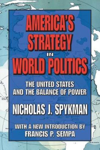 America’s Strategy In World Politics: The United States And The Balance Of …