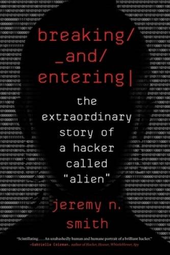 Breaking and Entering: The Extraordinary Story of a Hacker Called – VERY GOOD