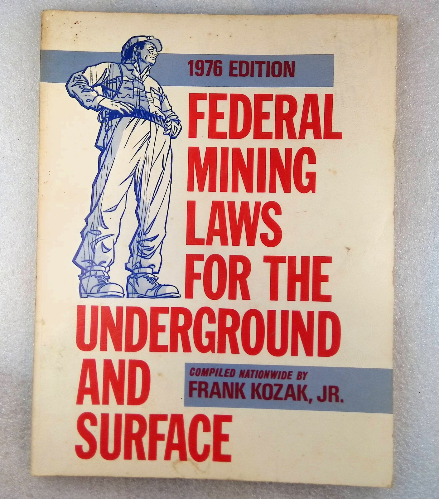 1976 Edition Federal Mining Laws for Underground & Surface by Frank Kozak Jr