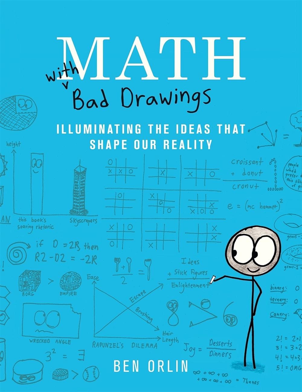 Math with Bad Drawings: Illuminating the Ideas That Shape Our Reality by Ben Orl
