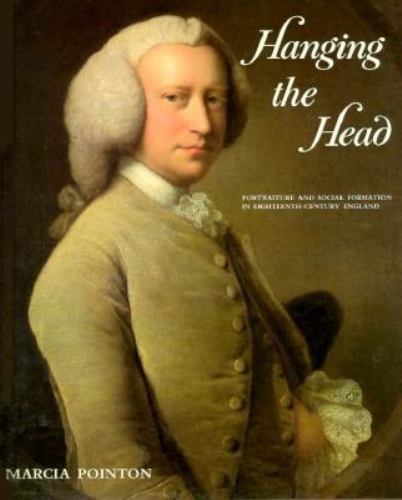 Hanging the Head: Portraiture and Social Formation in Eighteenth-Century Eng…