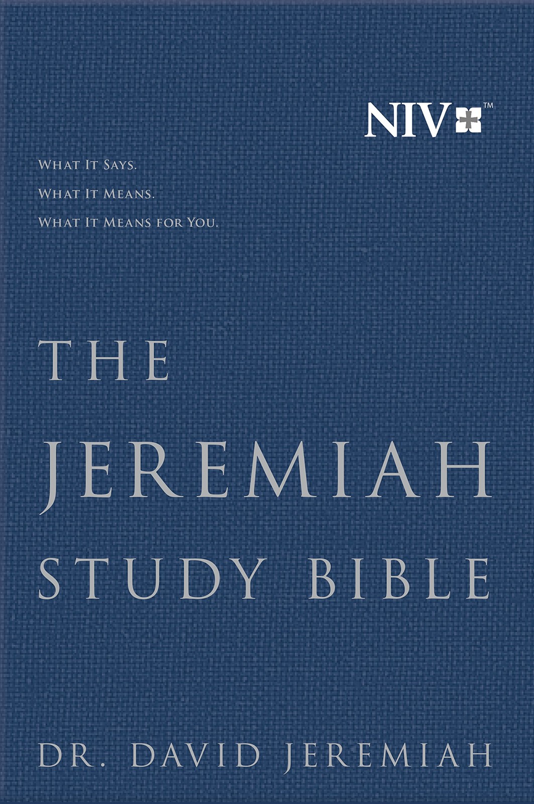 The Jeremiah Study Bible, NIV: WHAT IT SAYS. WHAT IT MEANS. WHAT IT MEANS FO…