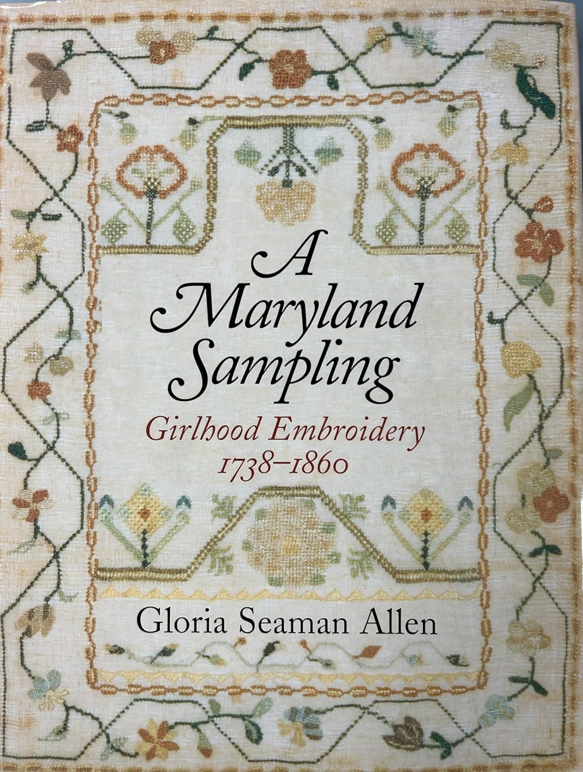 Maryland Sampling : Girlhood Embroidery, 1738-1860 by Gloria Seaman Allen…
