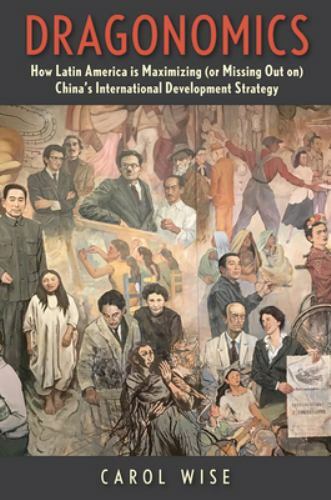Dragonomics: How Latin America Is Maximizing (or Missing Out on) China’s Intern