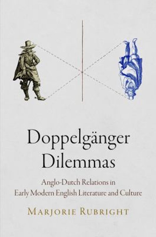 Doppelgänger Dilemmas : Anglo-Dutch Relations in Early Modern Eng