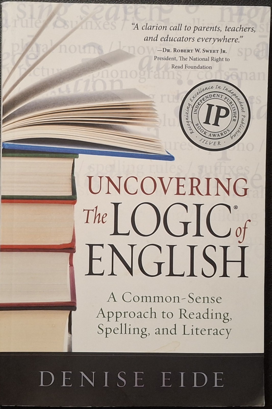 Uncovering the Logic of English : A Common-Sense Approach to Reading, Spelling,