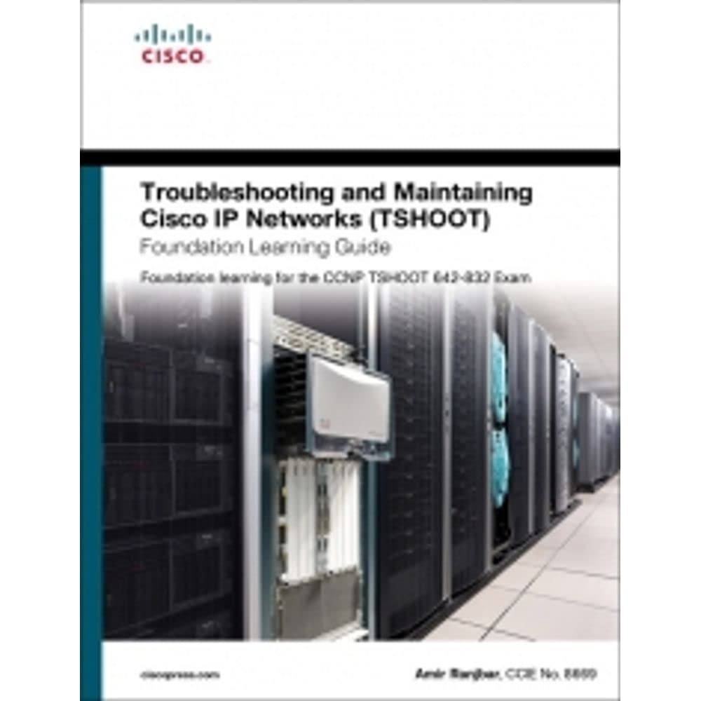 Troubleshooting and Maintaining Cisco Ip Networks Tshoot Foundation Learning…