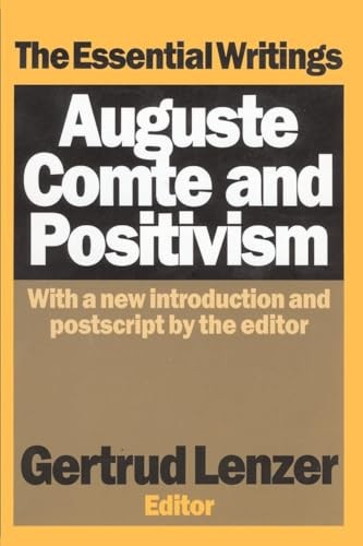 Auguste Comte and Positivism: The Essential Writings (Media Studies Series)