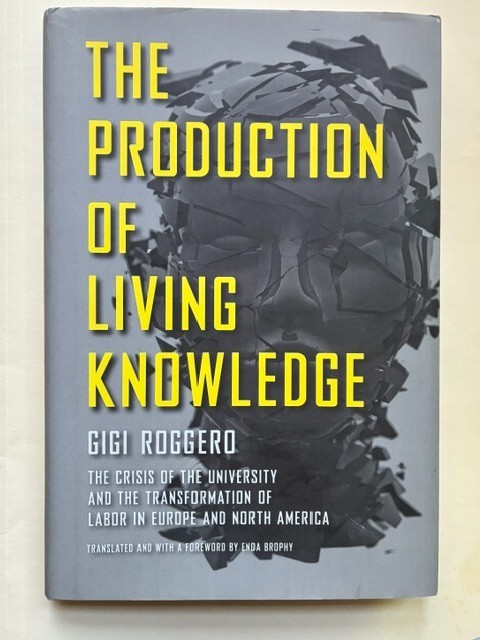 The Production of Living Knowledge by G. Roggero