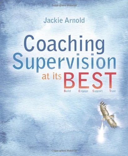 COACHING SUPERVISION AT ITS B.E.S.T.:BUILD, SUPPORT, TRUST By Jackie Arnold *VG*