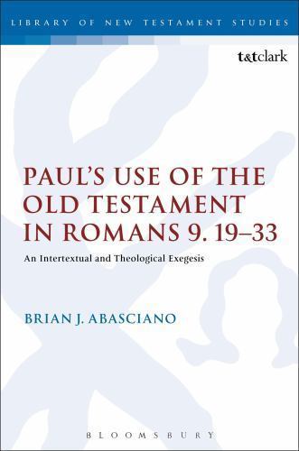 Paul’s Use of the Old Testament in Romans 9.19-33 : An Intertextual and Theol…