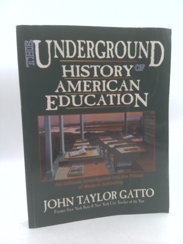 The Underground History of American Education: A School Teacher’s… (Rev Ed)