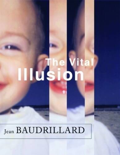 The Vital Illusion – Hardcover By Baudrillard, Jean – GOOD