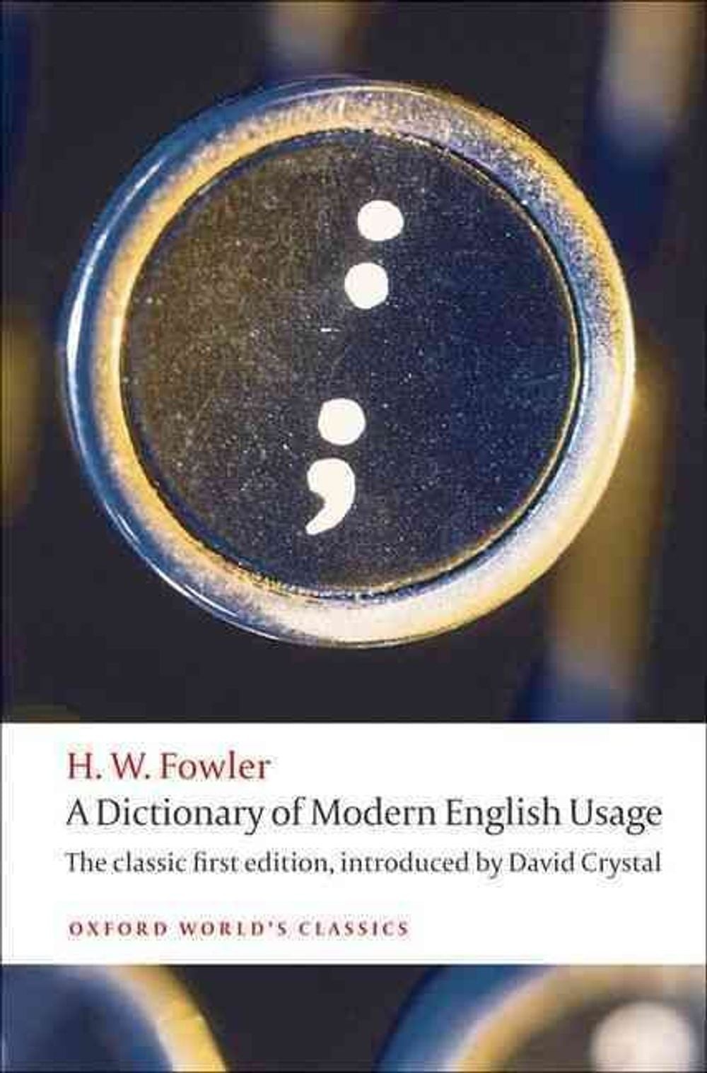 A Dictionary of Modern English Usage: The Classic First Edition by H.W. Fowler (