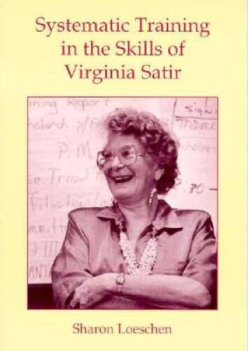 Systematic Training in the Skills of Virginia Satir (Marital, Couple, & F – GOOD