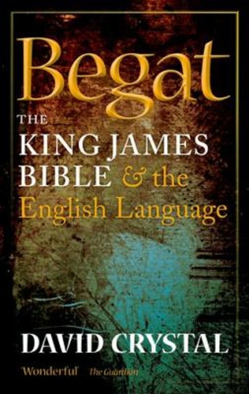Begat : The King James Bible and the English Language Paperback D