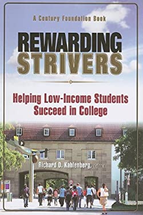 Rewarding Strivers : Helping Low-Income Students Succeed in Colle