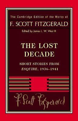 Fitzgerald: The Lost Decade: Short Stories from Esquire, 1936–1941 (The Ca…