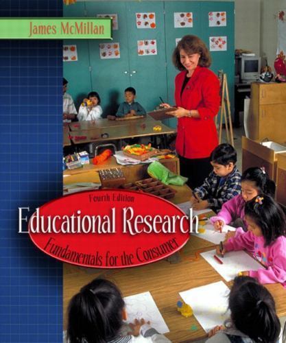 EDUCATIONAL RESEARCH: FUNDAMENTALS FOR THE CONSUMER, By James H. Mcmillan