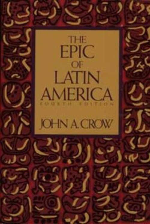 The Epic of Latin America, Fourth Edition Paperback John A. Crow