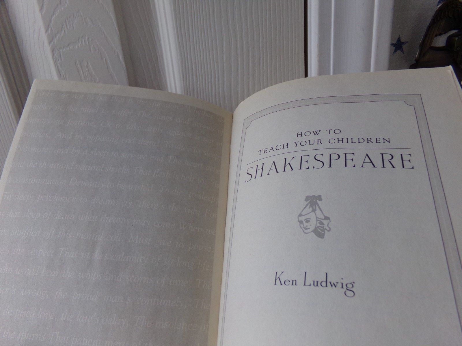 How to Teach Your Children Shakespeare By Ken Ludwig US Seller/Mylar 1st Edition