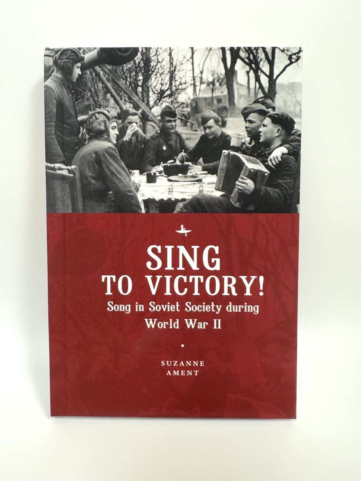 Sing to Victory! (ENG) Song in Soviet Society During World War II Suzanne Ament