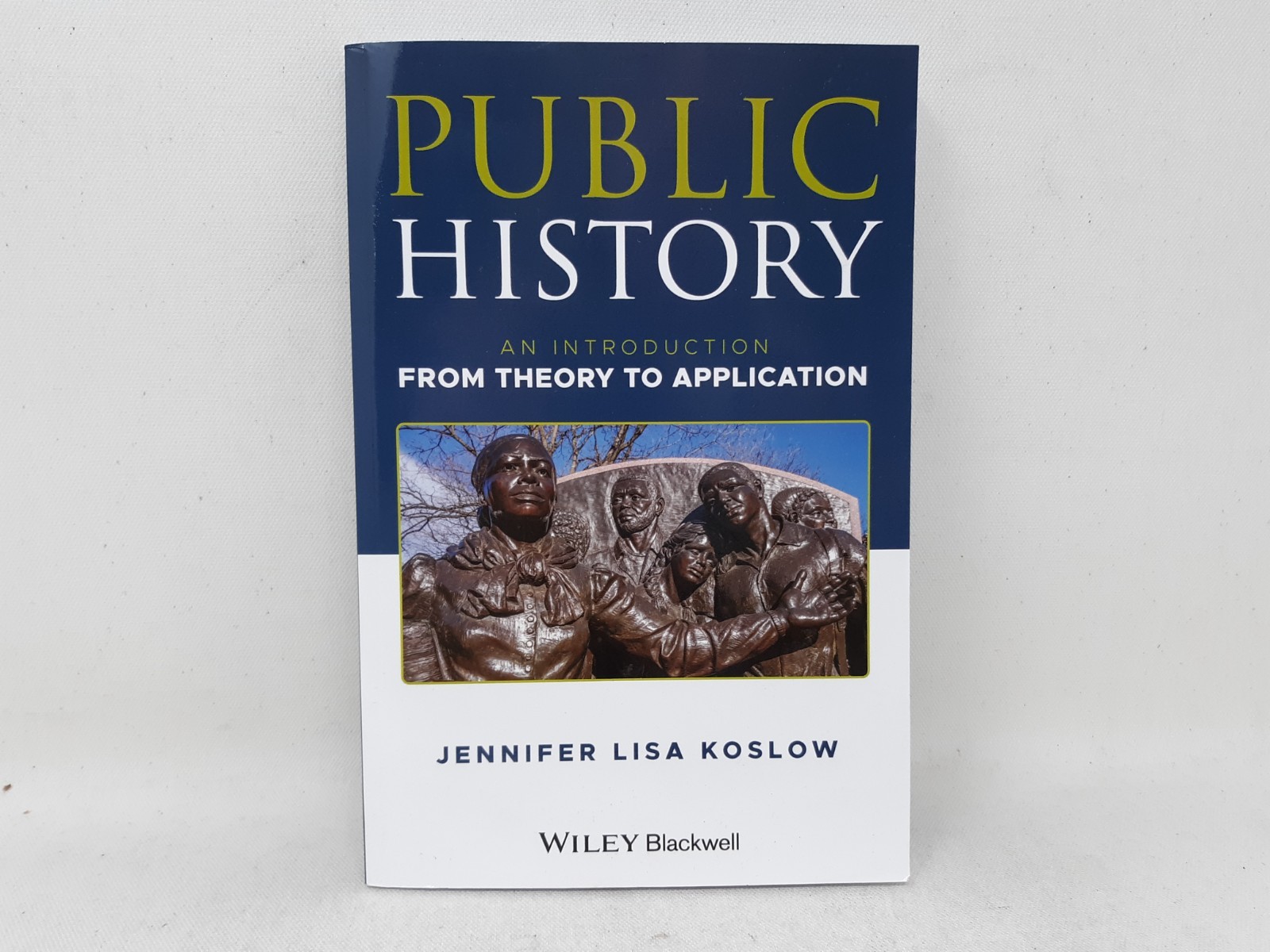 Wiley Blackwell Public History: An Introduction by Jennifer Lisa Koslow