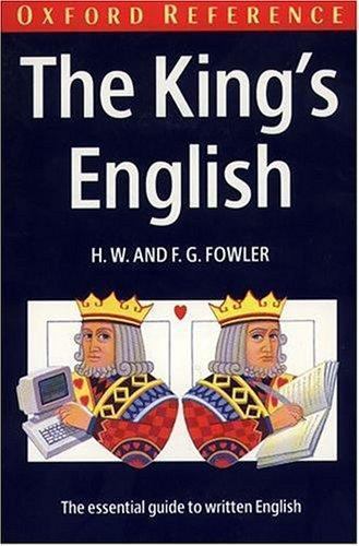 The King’s English (Oxford Quick Reference) – Fowler, H. W.,Fowler, F. G.