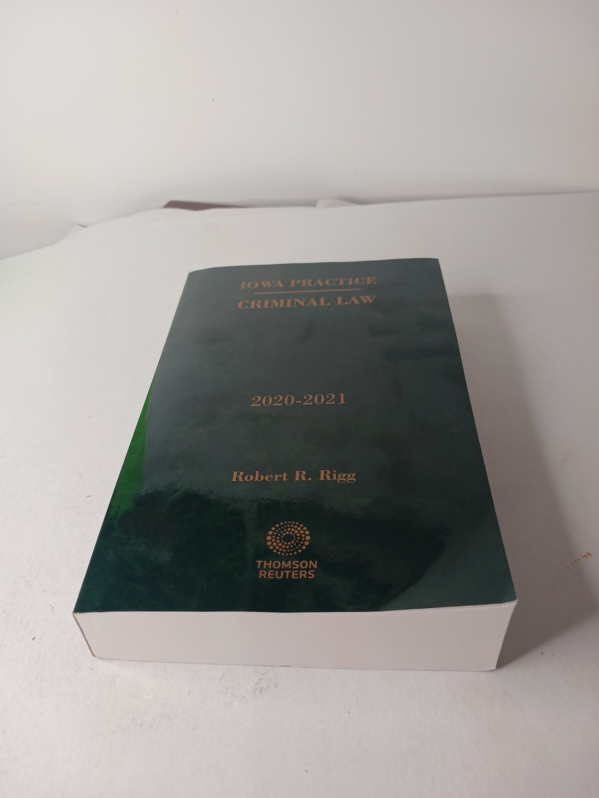 Iowa Practice Criminal Law 2020-2021 by Robert R. Rigg TPB Thomson Reuters