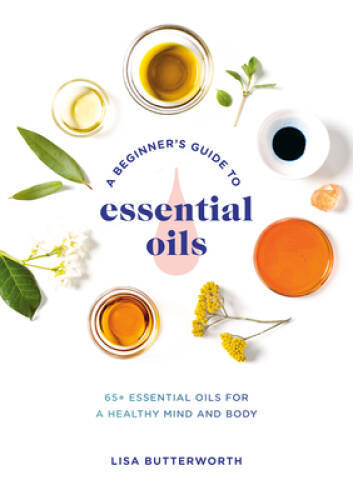 A Beginners Guide to Essential Oils: 65 Essential Oils for a Healthy Mi – GOOD