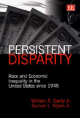 Persistent Disparity : Race and Economic Inequality in the United States Sinc…