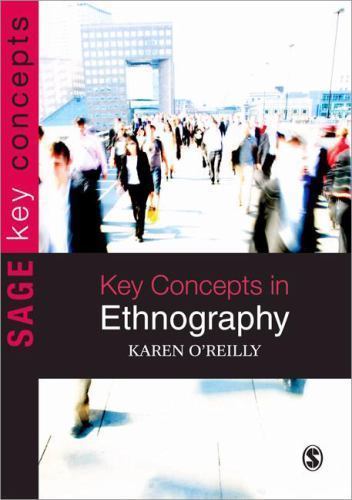 Key Concepts in Ethnography (SAGE Key Concepts series), O’Reilly, Karen, 9781412