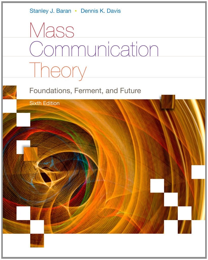 Mass Communication Theory: Foundations, Ferment, and Future (Wadsworth Serie…