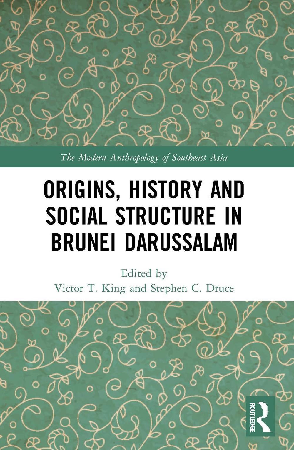 Origins, History and Social Structure in Brunei Darussalam by Victor T. King Pap